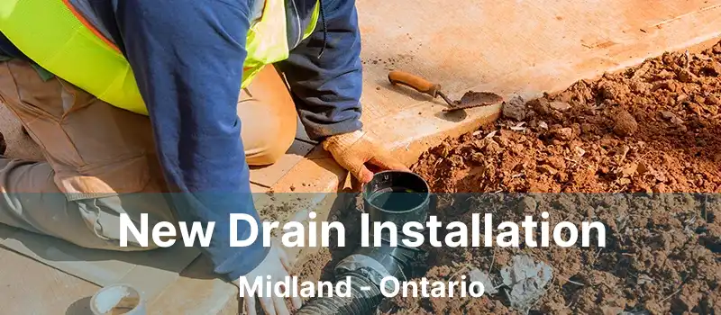  New Drain Installation Midland - Ontario